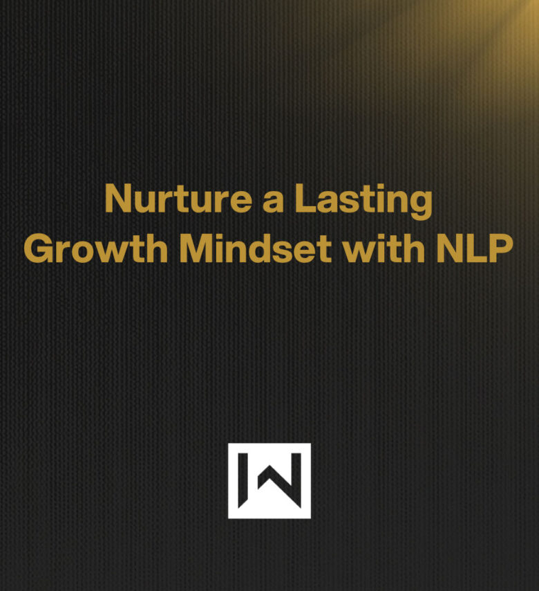 Nurture a Lasting Growth Mindset with NLP