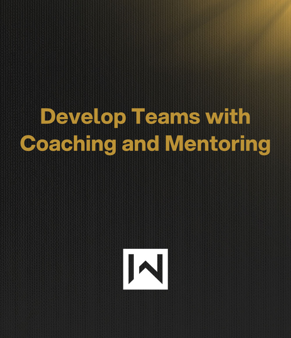 Develop Teams with Coaching and Mentoring