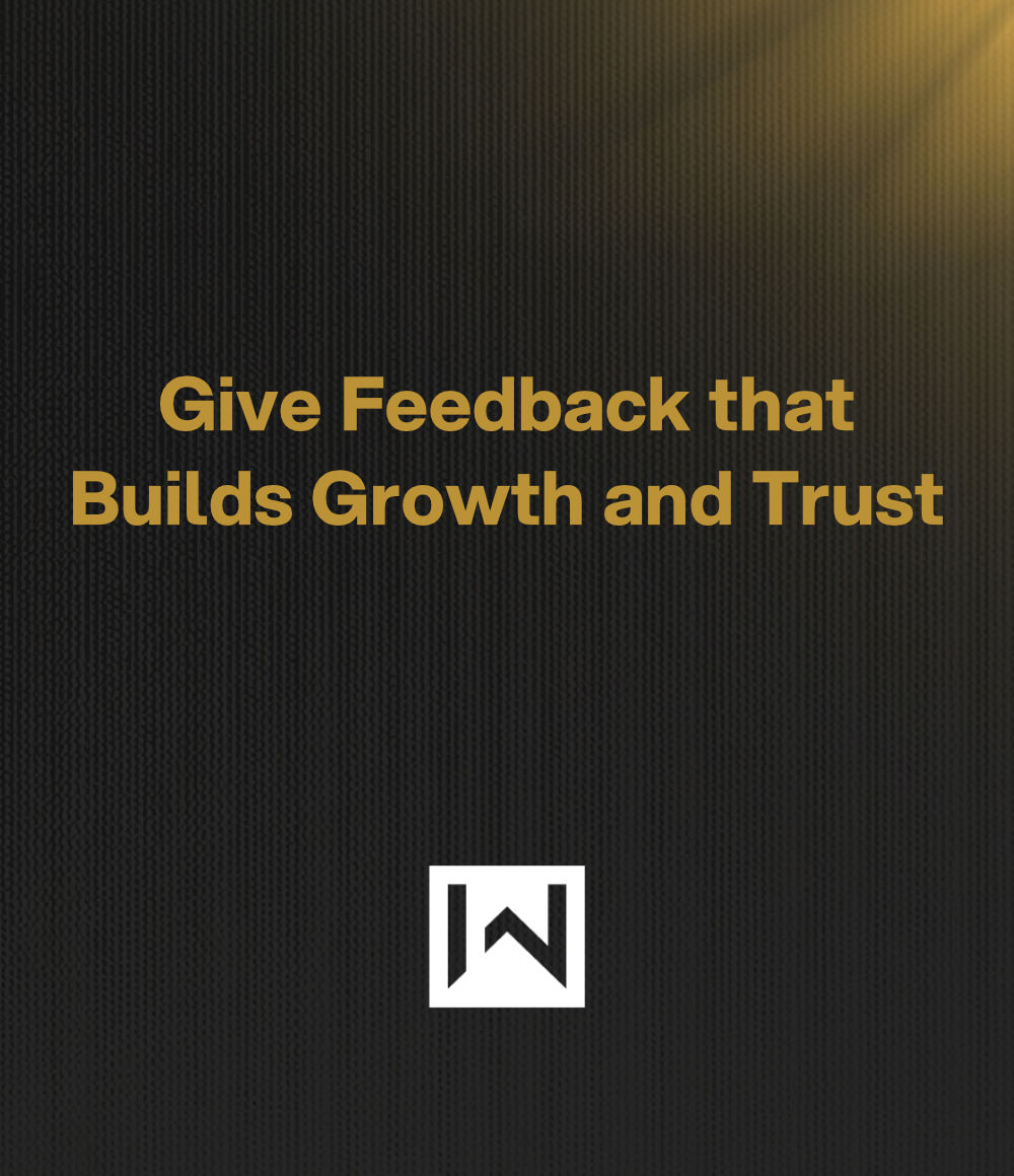 Give Feedback that Builds Growth and Trust
