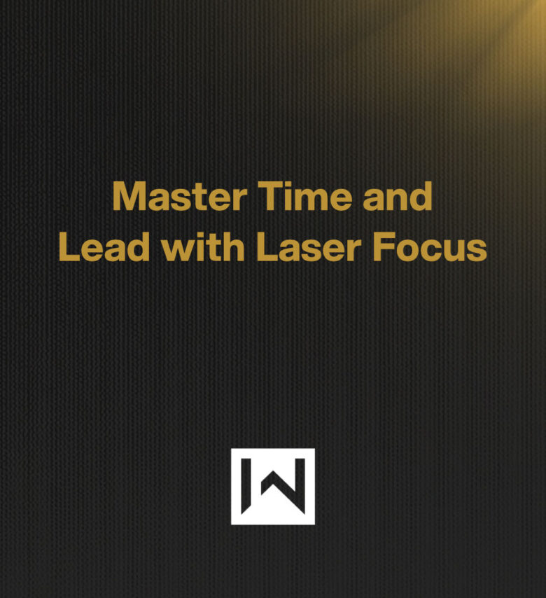 Master Time and Lead with Laser Focus